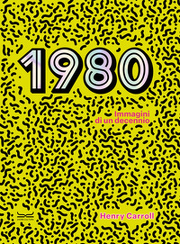 1980. Immagini di un decennio - Librerie.coop 1980. Immagini di un decennio - Librerie.coop