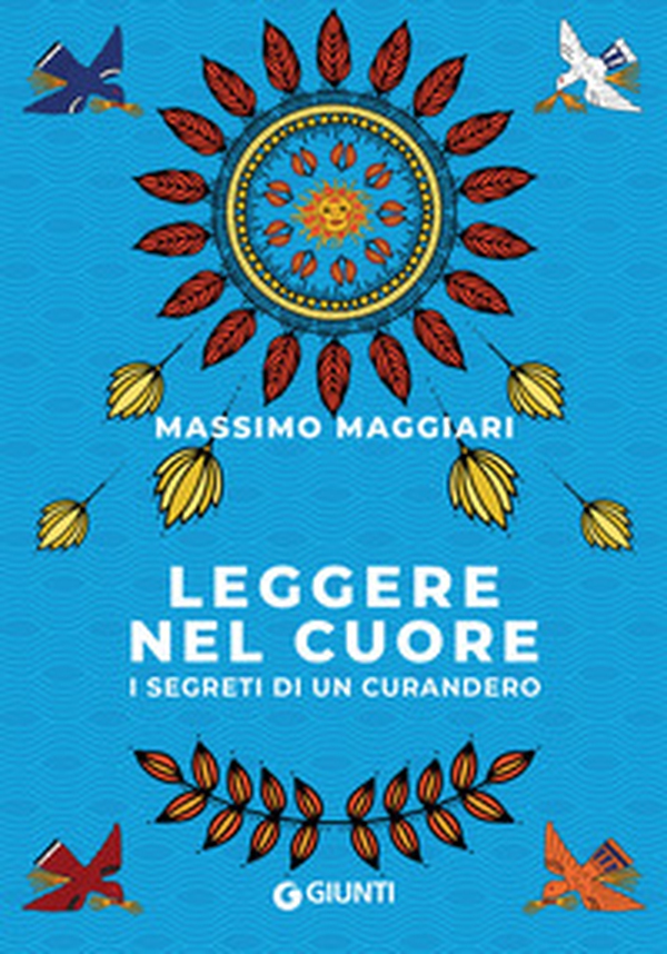 Leggere nel cuore. I segreti di un curandero - Librerie.coop Leggere nel cuore. I segreti di un curandero - Librerie.coop