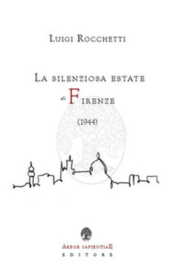 La silenziosa estate di Firenze (1944) - Librerie.coop La silenziosa estate di Firenze (1944) - Librerie.coop