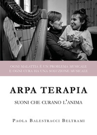 Arpa terapia. Suoni che curano l'anima - Librerie.coop