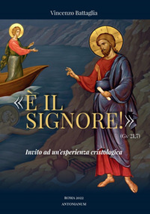 «È il Signore!» (Gv 21,7). Invito ad un'esperienza cristologica - Librerie.coop «È il Signore!» (Gv 21,7). Invito ad un'esperienza cristologica - Librerie.coop
