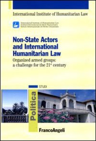 Non-State actors and international humanitarian law. Organized armed groups: a challenge for the 21st century - Librerie.coop