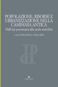 Popolazione, risorse e urbanizzazione nella campania antica. Dall'età preromana alla tarda antichità - Librerie.coop Popolazione, risorse e urbanizzazione nella campania antica. Dall'età preromana alla tarda antichità - Librerie.coop