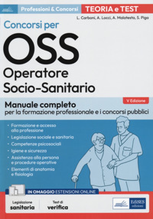 Concorsi per OSS. Operatore socio-sanitario. Manuale completo per la formazione professionale e i concorsi pubblici - Librerie.coop Concorsi per OSS. Operatore socio-sanitario. Manuale completo per la formazione professionale e i concorsi pubblici - Librerie.coop