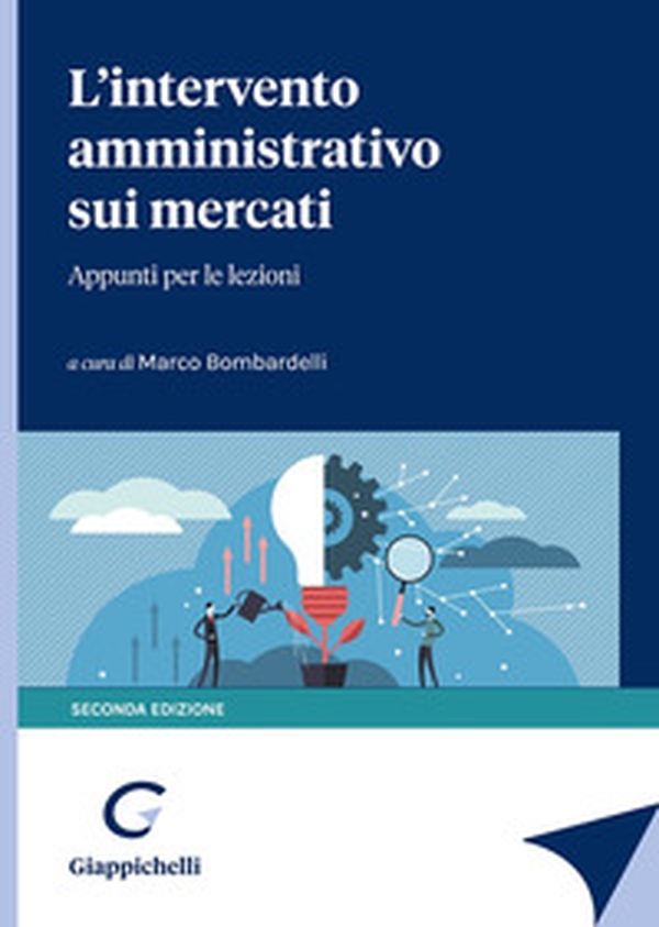 L'intervento amministrativo sui mercati. Appunti per le lezioni - Librerie.coop L'intervento amministrativo sui mercati. Appunti per le lezioni - Librerie.coop