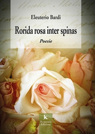 Rorida rosa inter spinas - Librerie.coop