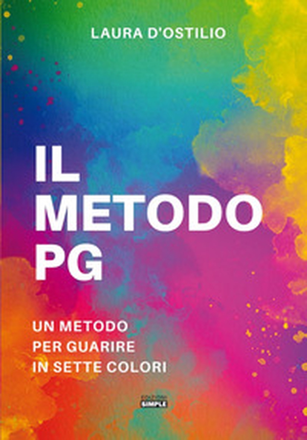 Il metodo PG. Un metodo per guarire in sette colori - Librerie.coop Il metodo PG. Un metodo per guarire in sette colori - Librerie.coop