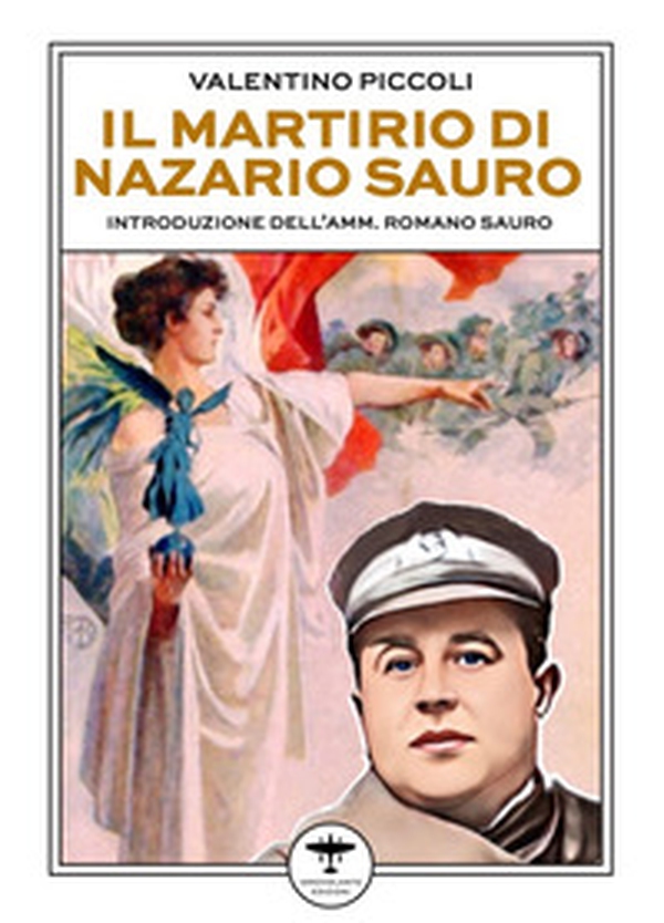 Il martirio di Nazario Sauro - Librerie.coop Il martirio di Nazario Sauro - Librerie.coop