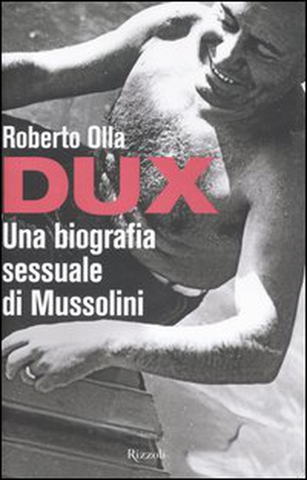 Dux. Una biografia sessuale di Mussolini - Librerie.coop Dux. Una biografia sessuale di Mussolini - Librerie.coop