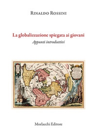 La globalizzazione spiegata ai giovani. Appunti introduttivi - Librerie.coop