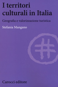 I territori culturali in Italia. Geografia e valorizzazione turistica - Librerie.coop