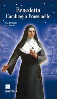 Benedetta Cambiagio Frassinello. Sposa e suora - Librerie.coop