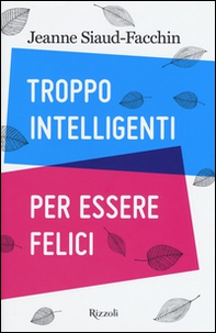 Troppo intelligenti per essere felici - Librerie.coop