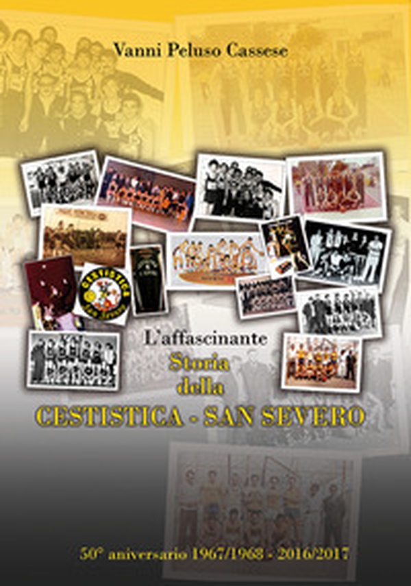 L'affascinante storia della Cestistica San Severo - Librerie.coop L'affascinante storia della Cestistica San Severo - Librerie.coop