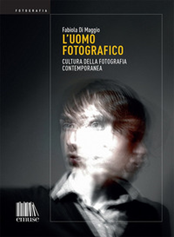 L'uomo fotografico. Cultura della fotografia contemporanea - Librerie.coop L'uomo fotografico. Cultura della fotografia contemporanea - Librerie.coop
