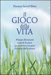 Il gioco della vita. Principi illuminanti e parole di potere per percorrere con gioia il sentiero dell'esistenza - Librerie.coop Il gioco della vita. Principi illuminanti e parole di potere per percorrere con gioia il sentiero dell'esistenza - Librerie.coop