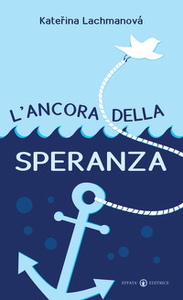 L'ancora della speranza - Librerie.coop L'ancora della speranza - Librerie.coop