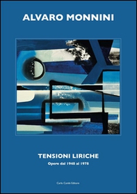 Alvaro Monini. Tensioni liriche. Opere dal 1948 al 1978 - Librerie.coop Alvaro Monini. Tensioni liriche. Opere dal 1948 al 1978 - Librerie.coop