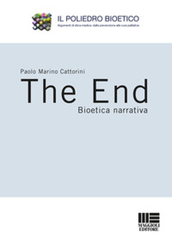 The end. Bioetica narrativa - Librerie.coop The end. Bioetica narrativa - Librerie.coop