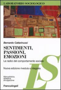 Sentimenti, passioni, emozioni. Le radici del comportamento sociale - Librerie.coop