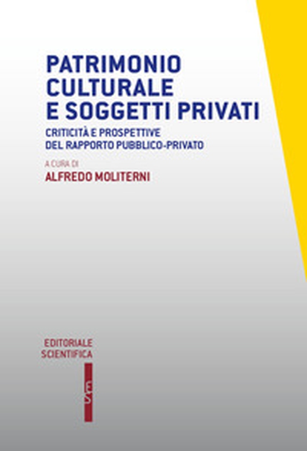 Patrimonio culturale e soggetti privati. Criticità e prospettive del rapporto pubblico-privato - Librerie.coop Patrimonio culturale e soggetti privati. Criticità e prospettive del rapporto pubblico-privato - Librerie.coop
