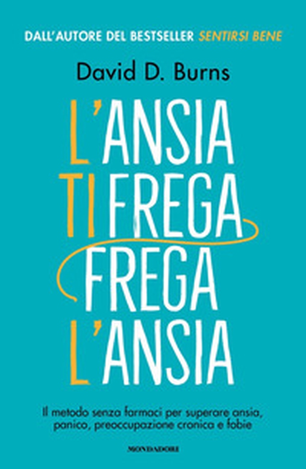 L'ansia ti frega, frega l'ansia. Il metodo senza farmaci per superare ansia, panico, preoccupazione cronica e fobie - Librerie.coop L'ansia ti frega, frega l'ansia. Il metodo senza farmaci per superare ansia, panico, preoccupazione cronica e fobie - Librerie.coop
