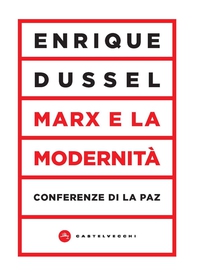 Marx e la modernità. Conferenze di la paz - Librerie.coop Marx e la modernità. Conferenze di la paz - Librerie.coop