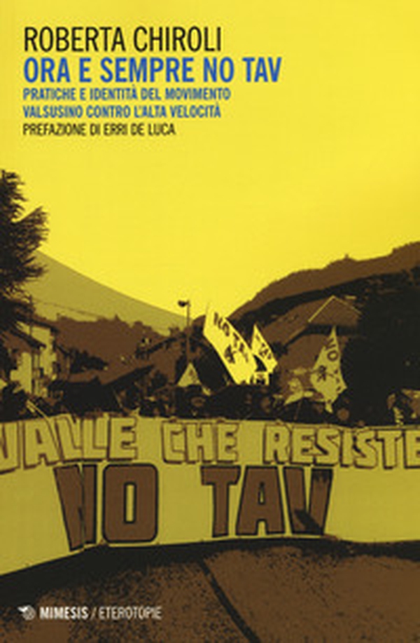 Ora e sempre No Tav. Pratiche e identità del movimento valsusino contro l'alta velocità - Librerie.coop Ora e sempre No Tav. Pratiche e identità del movimento valsusino contro l'alta velocità - Librerie.coop