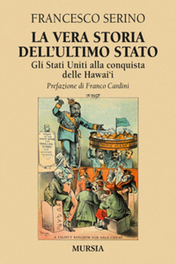 La vera storia dell'ultimo Stato. Gli Stati Uniti alla conquista delle Hawai'i - Librerie.coop La vera storia dell'ultimo Stato. Gli Stati Uniti alla conquista delle Hawai'i - Librerie.coop