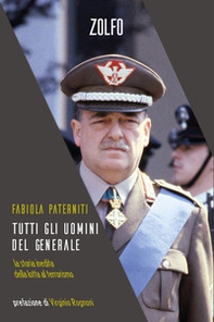 Tutti gli uomini del generale. La storia inedita della lotta al terrorismo - Librerie.coop Tutti gli uomini del generale. La storia inedita della lotta al terrorismo - Librerie.coop