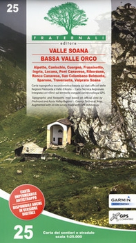 Carta n. 25. Valle Soana, Bassa Valle Orco. Carta dei sentieri e stradale 1:25.000. Adatto a GPS - Librerie.coop