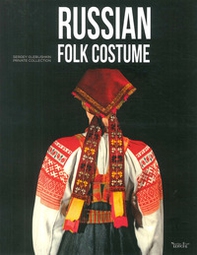 Russian folk costume. Sergey Glebushkin Private Collection - Librerie.coop Russian folk costume. Sergey Glebushkin Private Collection - Librerie.coop