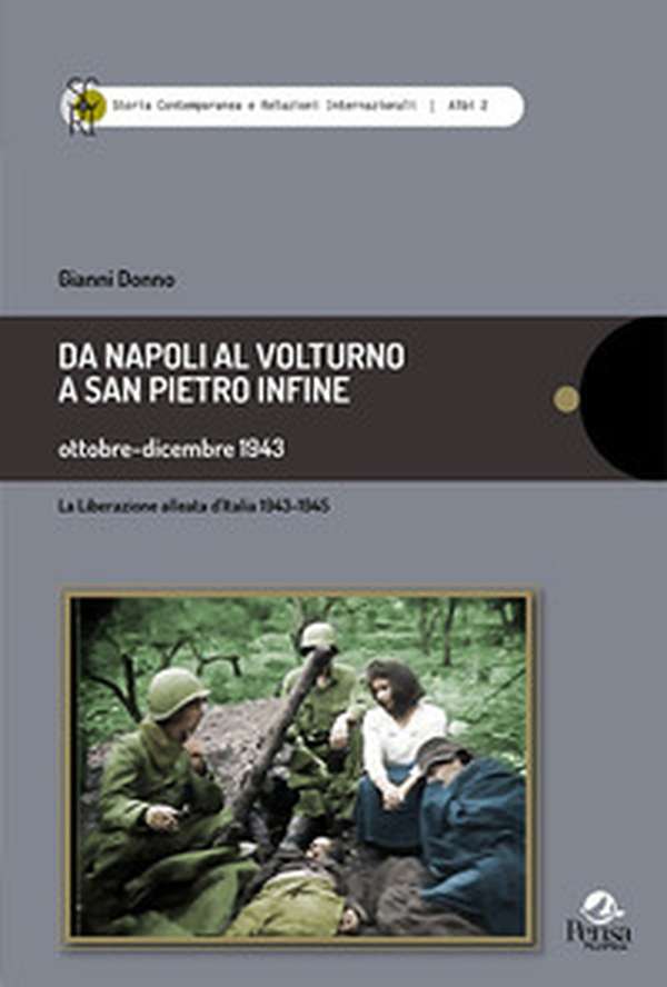 Da Napoli al Volturno a San Pietro infine. Ottobre-dicembre 1943. La liberazione alleata d'Italia 1943-1945 - Librerie.coop Da Napoli al Volturno a San Pietro infine. Ottobre-dicembre 1943. La liberazione alleata d'Italia 1943-1945 - Librerie.coop