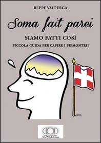 Soma fait parei-Siamo fatti così. Piccola guida per capire i piemontesi - Librerie.coop