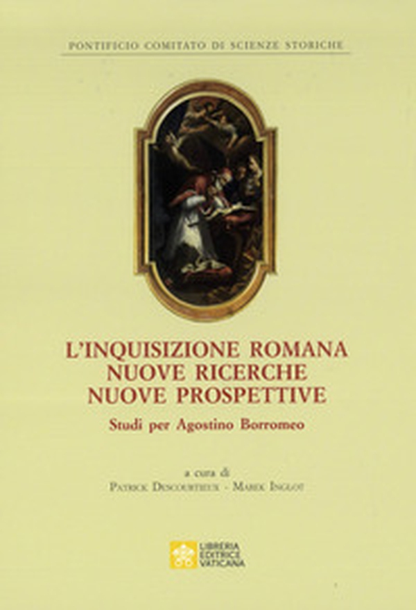 L'inquisizione romana nuove ricerche nuove prospettive. Studi per Agostino Borromeo - Librerie.coop