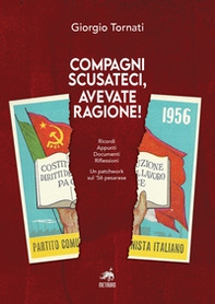 Compagni scusateci, avevate ragione! Ricordi. Appunti. Documenti. Riflessioni. Un patchwork sul '56 pesarese - Librerie.coop
