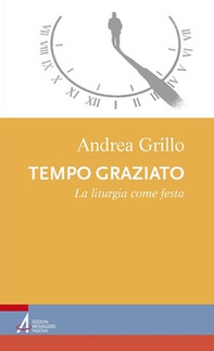 Tempo graziato. La liturgia come festa - Librerie.coop