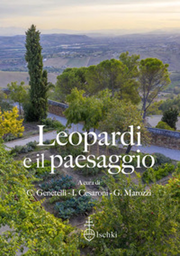 Leopardi e il paesaggio. Atti del 15º Convegno internazionale di studi leopardiani (Recanati, 29-30 ottobre 2021) - Librerie.coop Leopardi e il paesaggio. Atti del 15º Convegno internazionale di studi leopardiani (Recanati, 29-30 ottobre 2021) - Librerie.coop