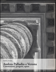 Andrea Palladio e Verona. Committenti, progetti, opere - Librerie.coop