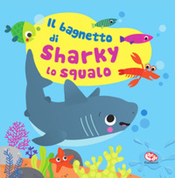 Il bagnetto di Sharky lo squalo. Impermealibri - Librerie.coop Il bagnetto di Sharky lo squalo. Impermealibri - Librerie.coop