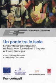 Un ponte tra le isole. Strumenti per l'integrazione tra istruzione, formazione e impresa nel nord Sardegna - Librerie.coop