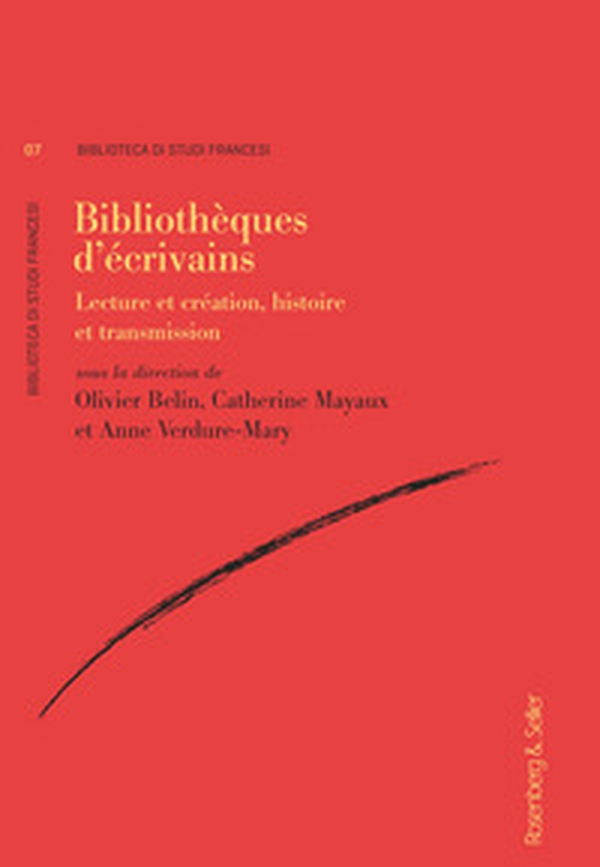 Bibliotheques d'ecrivains. Lecture et création, histoire et transmission - Librerie.coop