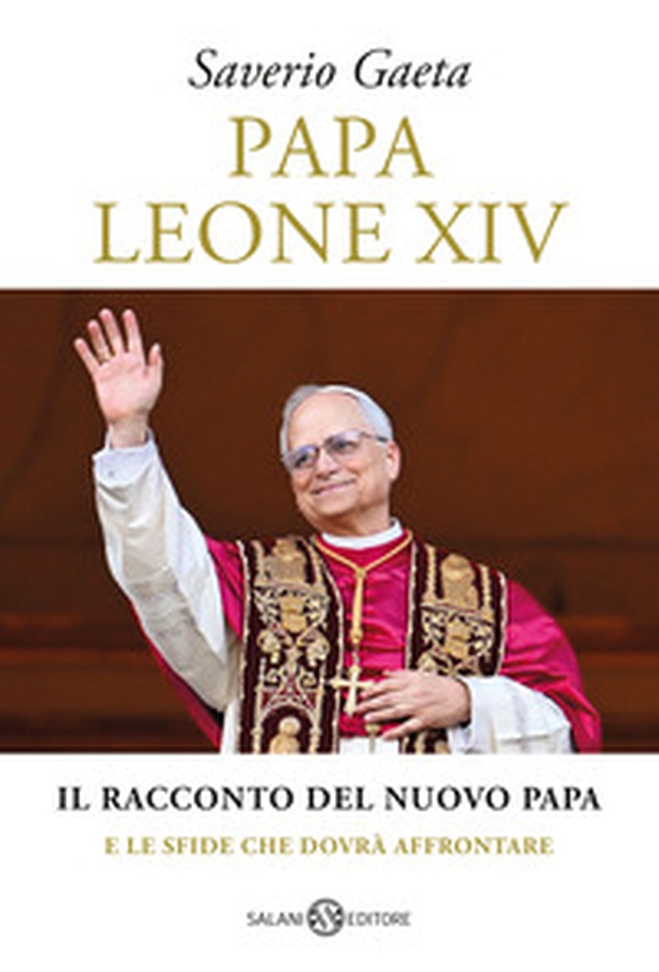 Papa Leone XIV. Il racconto del nuovo papa e le sfide che dovrà affrontare - Librerie.coop Papa Leone XIV. Il racconto del nuovo papa e le sfide che dovrà affrontare - Librerie.coop