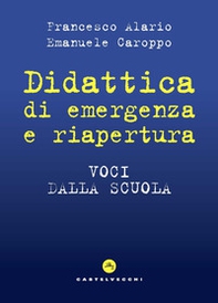 Didattica di emergenza e riapertura. Voci dalla scuola - Librerie.coop Didattica di emergenza e riapertura. Voci dalla scuola - Librerie.coop