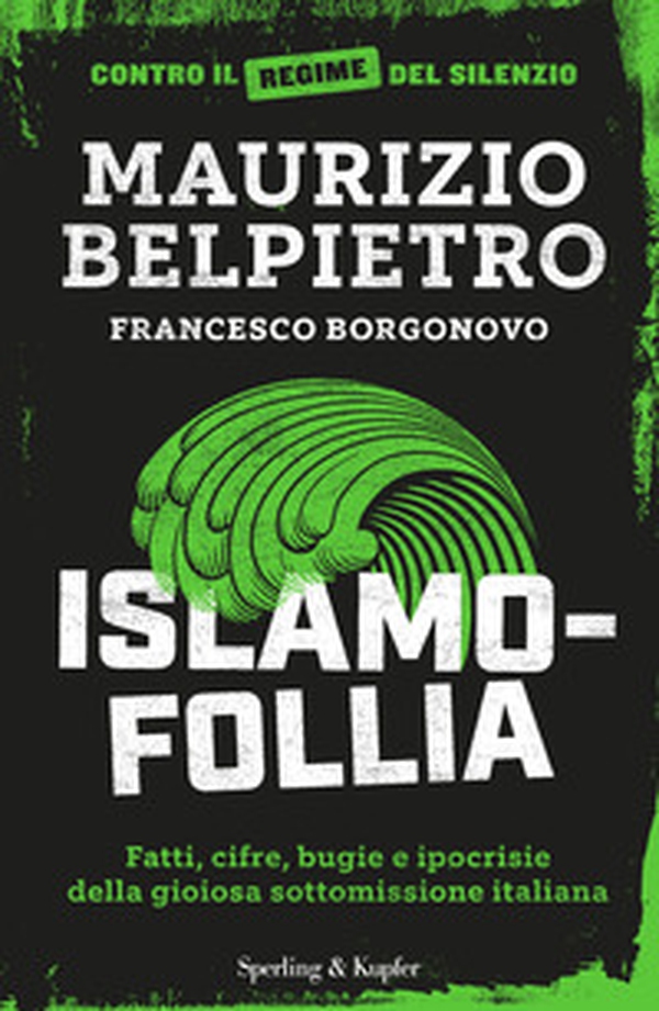 Islamofollia. Fatti, cifre, bugie e ipocrisie della gioiosa sottomissione italiana - Librerie.coop Islamofollia. Fatti, cifre, bugie e ipocrisie della gioiosa sottomissione italiana - Librerie.coop