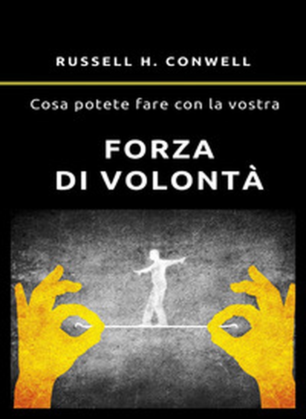 Cosa potete fare con la vostra forza di volontà - Librerie.coop Cosa potete fare con la vostra forza di volontà - Librerie.coop