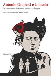 Antonio Gramsci e la favola. Un itinerario tra letteratura, politica e pedagogia - Librerie.coop