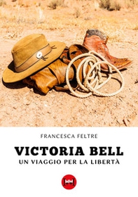 Victoria Bell. Un viaggio per la libertà - Librerie.coop Victoria Bell. Un viaggio per la libertà - Librerie.coop