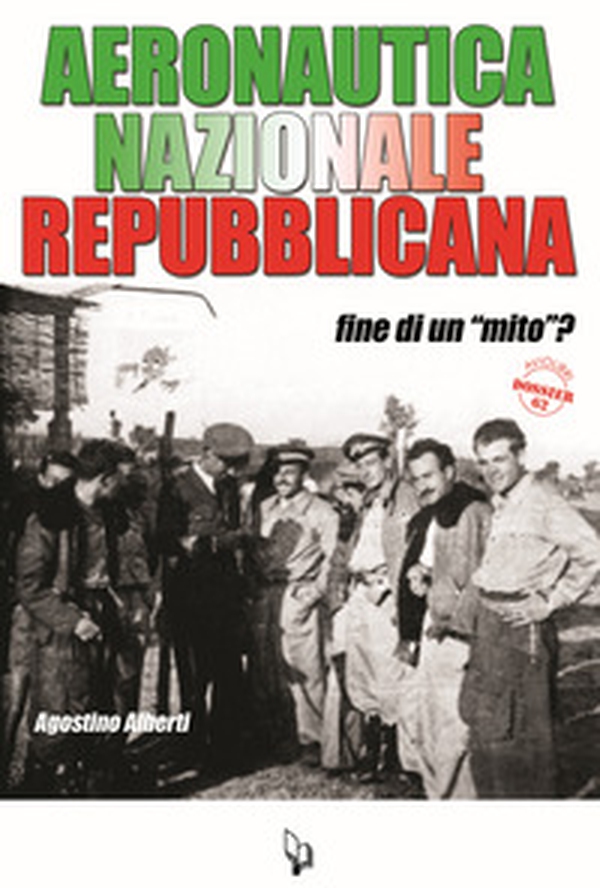 Aeronautica Nazionale Repubblicana. Fine di un «mito»? - Librerie.coop Aeronautica Nazionale Repubblicana. Fine di un «mito»? - Librerie.coop