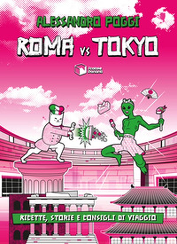 Roma vs Tokyo. Ricette, storie e consigli di viaggio - Librerie.coop Roma vs Tokyo. Ricette, storie e consigli di viaggio - Librerie.coop